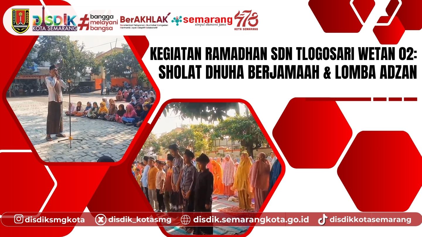 Semarak Ramadhan di SDN Tlogosari Wetan 02 Semarang: Sholat Dhuha Berjamaah dan Lomba Adzan